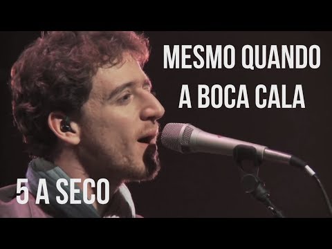5 a seco - mesmo quando a boca cala [OFICIAL]