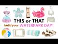Build Your DREAM WATERPARK DAY ️ ️ THIS Or THAT
