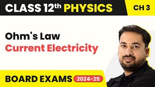 Ohm's Law - Current Electricity | Class 12 Physics Chapter 3
