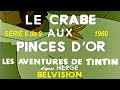 Le Crabe Aux Pinces D Or Tintin BELVISION 1960 Complet Remasterisé