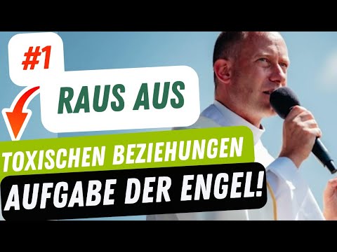 TEIL 1 - Raus aus Toxischen Beziehungen  Aufgabe der Engel - Pater Dominik Chmielewski