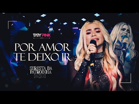 POR AMOR TE DEIXO IR - TATY PINK (DVD) #arrocha #arrocha2026 #musica #cantora #nordeste #sofrencia