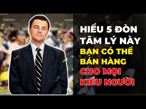 Hiểu 5 Đòn THAO TÚNG TÂM LÝ Khách Hàng Để Bán hàng cho BẤT KỲ AI (Biết Để Né)