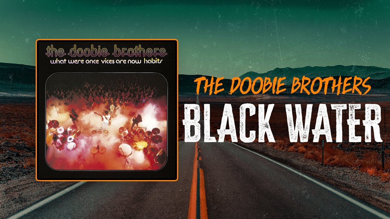 The Doobie Brothers - Black Water | Lyrics