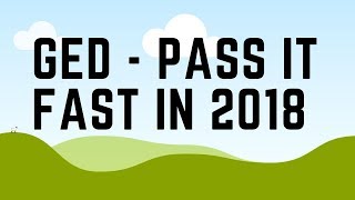 GED Test 2018 (How to Pass it Fast)
