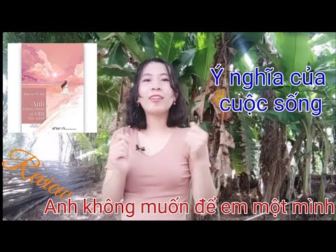 [Review ngôn tình] Anh không muốn để em một mình| Hồ Hồ