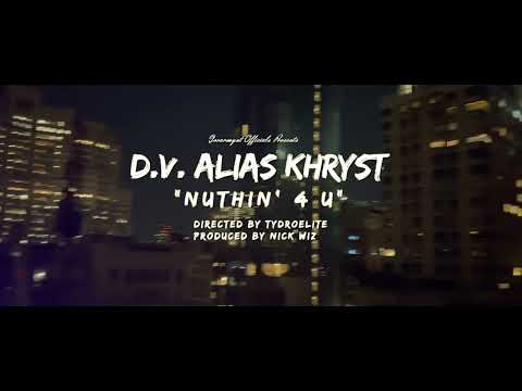 D.V. Alias Khryst “N4U” [NUTHIN 4 U] Prod by Nick Wiz Dir by Tydro Elite  (Official Video)