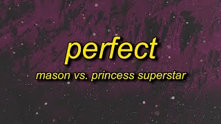 Mason vs Princess Superstar - Perfect (Exceeder) Lyrics | one two three four let me hear you scream