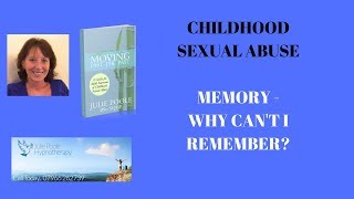 CHILDHOOD SEXUAL ABUSE - MEMORY - WHY CAN&#39;T I REMEMBER?