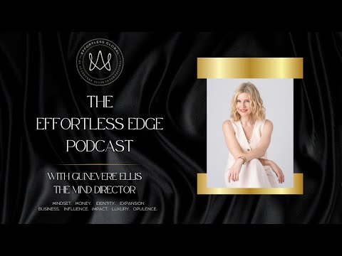 The Effortless Edge Podcast | Guinevere Ellis.