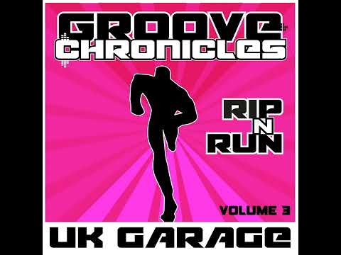 Groove Chronicles got you now 2step mix Rip n Run vol.3