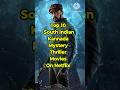 Top 10 South Indian Kannada Mystery Thriller Movies On Netflix Southmovie Thrillermovies Kannada