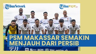 PSM Makassar Kian Mantap Puncaki Klasemen Liga 1 Indonesia, Kini Semakin Manjauh dari Persib Bandung