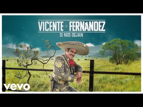 Vicente Fernández - Si Nos Dejan (Video Lyrics)