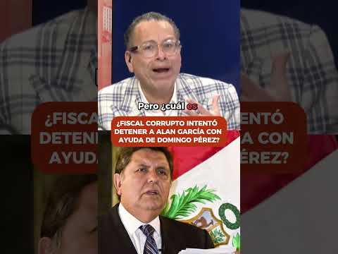 ¿Fiscal corrupto intentó detener a Alan Garcia con ayuda de Domingo Pérez?   |  #PBO