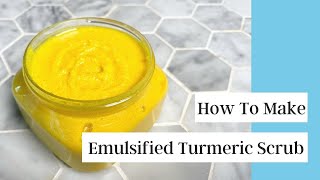 How To Make Emulsified Turmeric Sugar Scrub