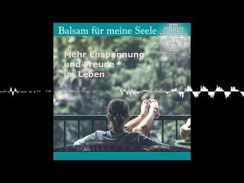 Mit meinen Gefühlen bewusst umgehen - Balsam für die Seele - 30.11.2020