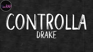 Drake - Controlla (Lyrics)