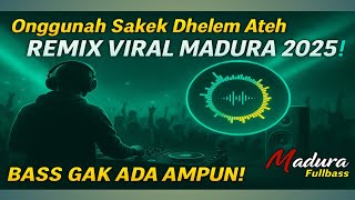 Download lagu DJ MADURA | ONGGHUNAH SAKEK DELEM ATEH | LAGU MADURA VIRAL DI TIKTOK 2025 mp3