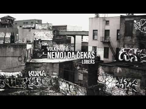 Volk - Nemoj da čekaš (feat. Lobeks)