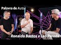 Ronaldo Bastos, Leo Pereda e Celso Fonseca | Podcast Palavra de Autor