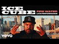 Ice Cube - Fire Water (A Live Spoken Word Performance)