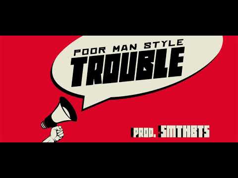 Poor Man Style - Trouble (prod. dj smooth beatmaker)