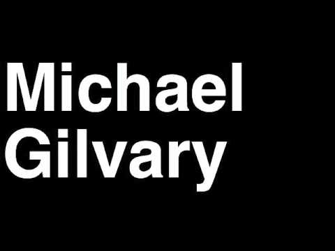 How to Pronounce Michael Gilvary