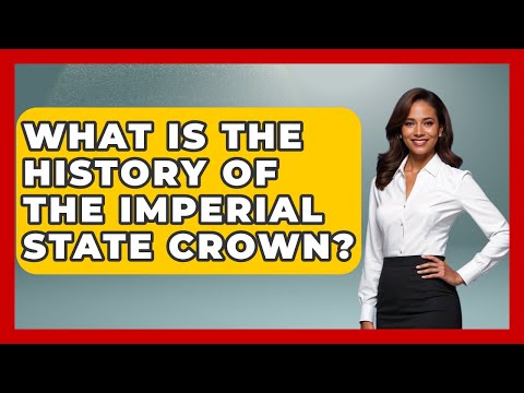What Is The History Of The Imperial State Crown? - United Kingdom Explorers