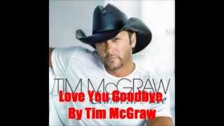 Love You Goodbye By Tim McGraw *Lyrics in description*