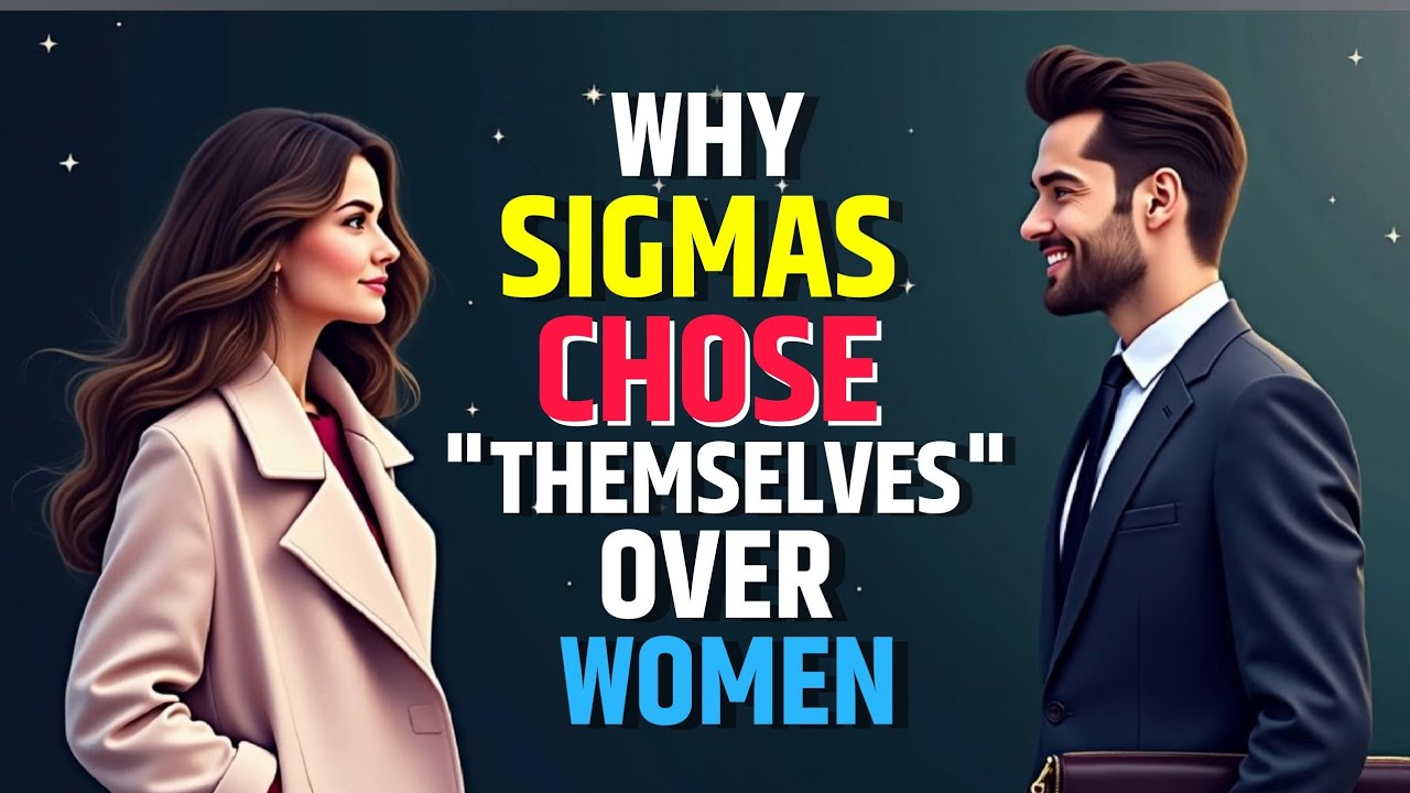 Here Are 10 Reasons Why Sigma Males Will Choose Themselves Over Any Woman | @thepsychignition