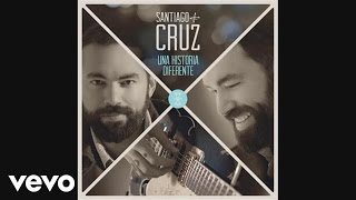 Santiago Cruz - Una Historia Diferente (Cover Audio) ft. Dani Martin