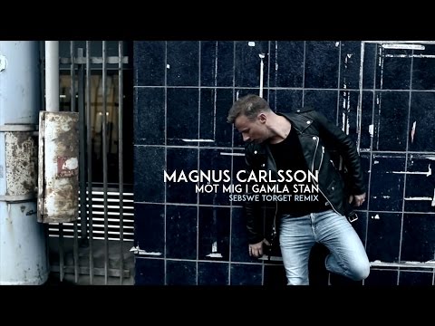 Magnus Carlsson -  Möt mig i Gamla stan (SebSwe Torget Mashup Remix)