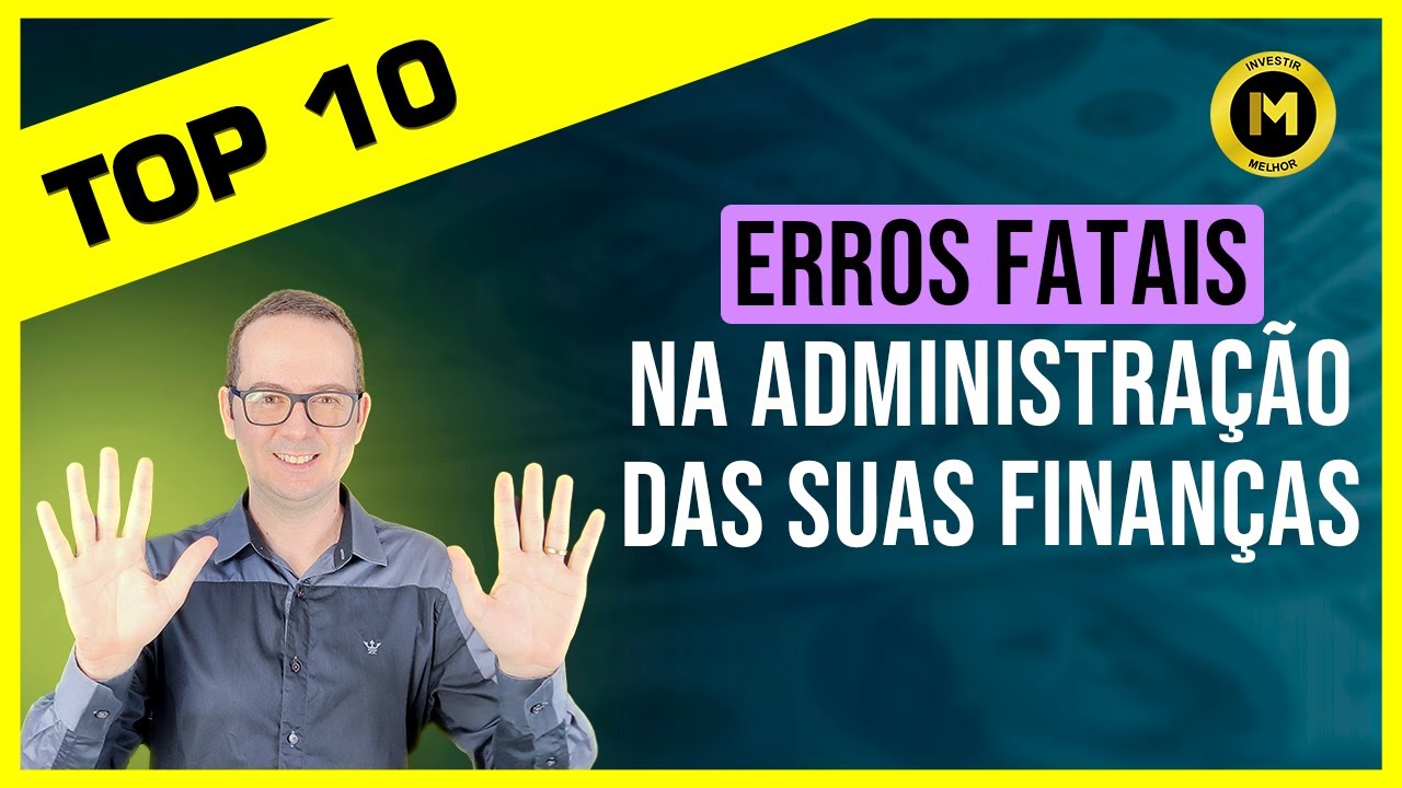 TOP 10 | Os 10 erros que acabam com a administração das suas finanças