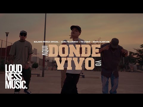 Kalako Parga - Aqui Donde Vivo Yo Ft Carlos Luengo x Tm Zaiko x Hugo Alarcon [Video Oficial]