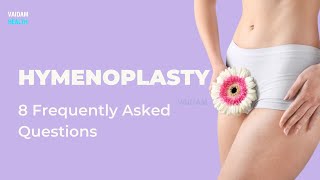 Hymenoplasty - 8 Frequently Asked Questions 