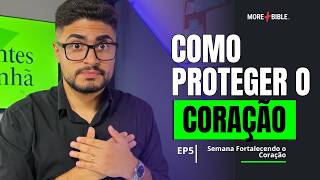 Como proteger o coração para não endurecer | Sementes da manhã