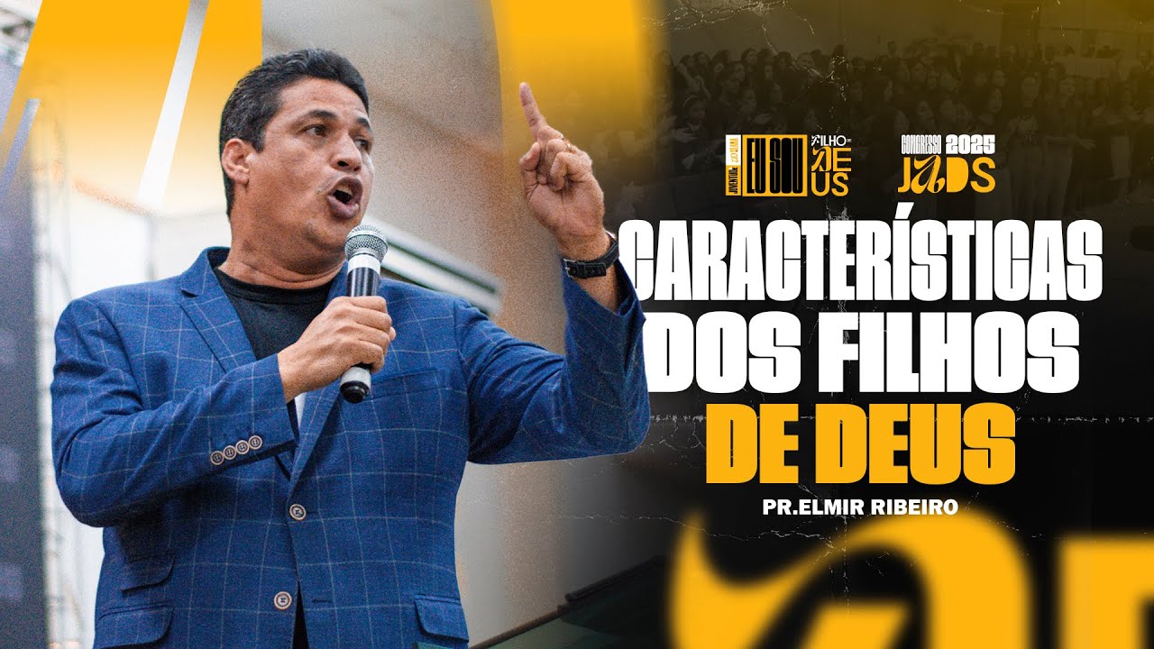 CARACTERÍSTICAS DOS FILHOS DE DEUS - PR. ELMIR RIBEIRO I AD SEARA OFICIAL