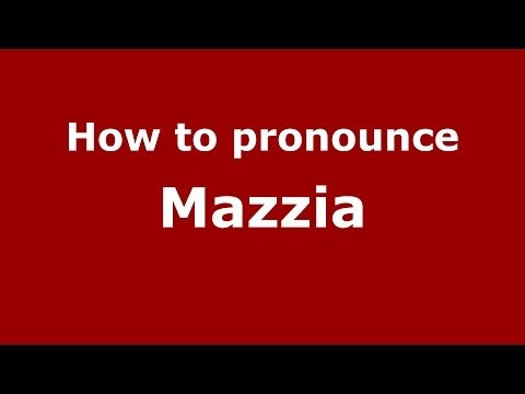 How to pronounce Mazzia