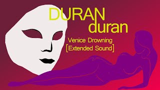Duran Duran - Venice Drowning [Extended Sound]