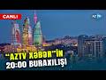 CANLI SON DƏQİQƏ MƏLUMATLARINI ÇATDIRIRIQ AzTV Xəbər In 20 00 Buraxılışı