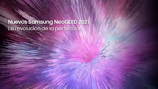 Samsung Nuevos Samsung NeoQLED 2021 | La revolución de la perfección anuncio