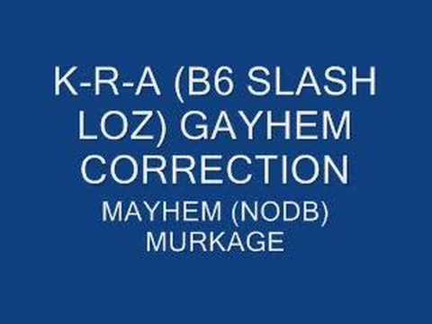 K-R-A - Gayhem Correction (Mayhem Slew)