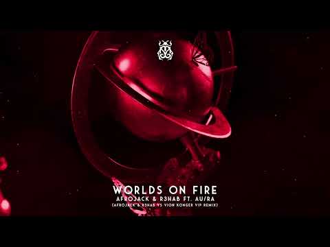 Afrojack, R3HAB ft. AU/RA - Worlds On Fire (Afrojack & R3HAB vs Vion Konger VIP Remix)
