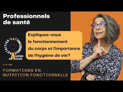 Expliquez-vous le fonctionnement du corps et l’importance de l’hygiène de vie?