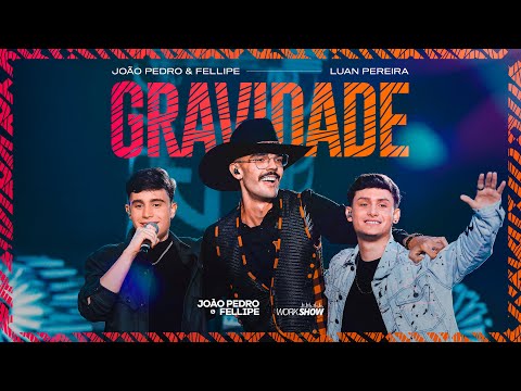 GRAVIDADE | João Pedro e Fellipe, @LuanPereiraLP  | DVD Arruaça
