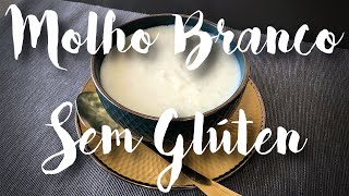 MOLHO BRANCO SEM GLÚTEN ( BECHAMEL )