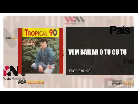 Tropical 90 - Vem Bailar O Tu Cu Tu