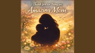 Download lagu Thank You For Being An Amazing Mom mp3