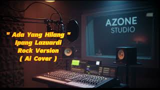 Download lagu Ada Yang Hilang ' Ipang Lazuardi '  ( Ai Cover ) mp3
